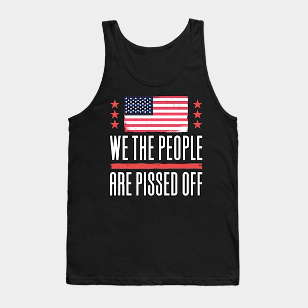 We The People Are Pissed Off Tank Top by Aajos